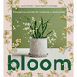 Bloom: Flowering Plants for Indoors and Balconies - Hardcover