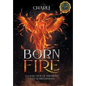 Born From Fire: A Collection Of Triumphs Over Getting Burned - Hardcover