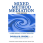 Mixed Method Mediation: A Hybrid Approach to Conflict Resolution - Paperback