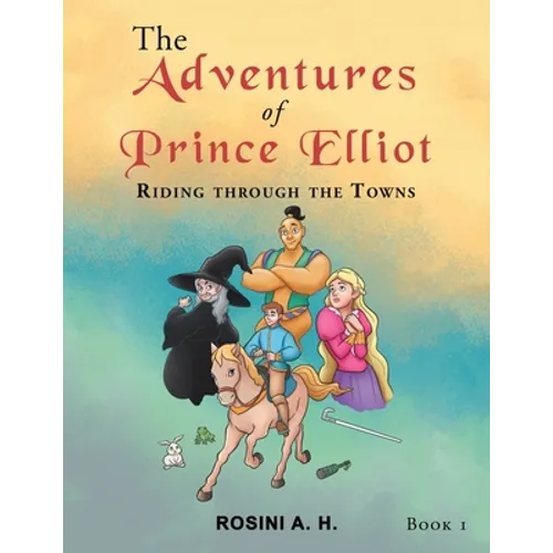 The Adventures of Prince Elliot: Riding Through the Towns Book 1 - Paperback