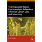 The Impossible Return - Psychoanalytic Reflections on Breast Cancer, Loss, and Mourning - Paperback