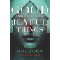 Good and Joyful Things - Paperback