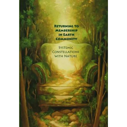 Returning to Membership in Earth Community: Systemic Constellations with Nature - Paperback