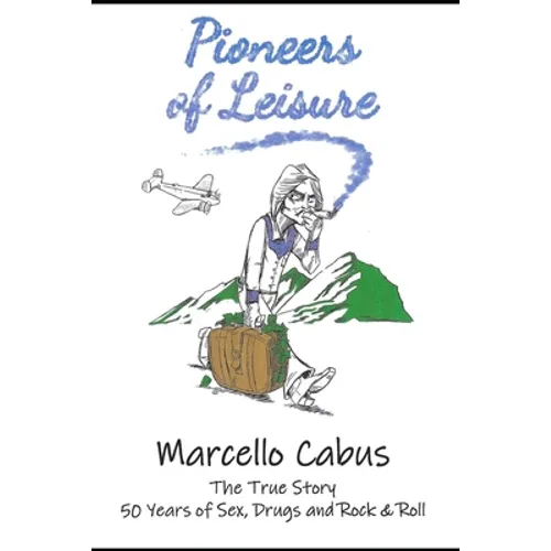 Pioneers of Leisure: 50 Years of Sex, Drugs, and Rock and Roll - Paperback