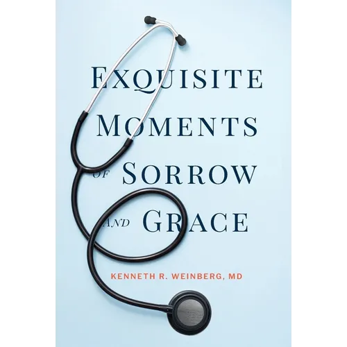 Exquisite Moments of Sorrow and Grace - Hardcover