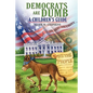 Democrats Are Dumb: A Children's Guide - Hardcover