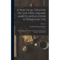 A Practical Treatise On the Steel Square and Its Application to Everyday Use: Being an Exhaustive Collection of Steel Square Problems and Solutions, " - Hardcover