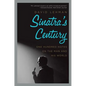 Sinatra's Century: One Hundred Notes on the Man and His World - Paperback