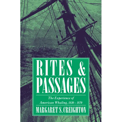 Rites and Passages: The Experience of American Whaling, 1830 1870 - Paperback
