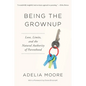 Being the Grownup: Love, Limits, and the Natural Authority of Parenthood - Paperback