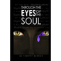 Through the Eyes of the Soul...: Ones understanding of reality vs fantasy... - Paperback