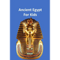 Ancient Egypt for Kids 50,000 BC to 653 BC: An Interactive Book - Paperback