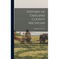 History of Oakland County Michigan - Hardcover