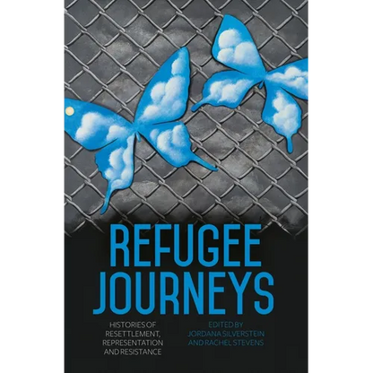 Refugee Journeys: Histories of Resettlement, Representation and Resistance - Paperback
