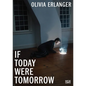 Olivia Erlanger: If Today Were Tomorrow - Paperback