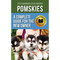 Pomskies: Training, Feeding, and Loving your New Pomsky Dog (Second Edition) - Hardcover