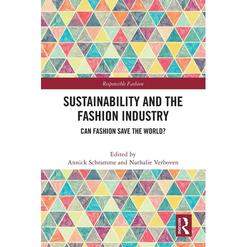Sustainability and the Fashion Industry: Can Fashion Save the World? - Paperback