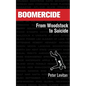 Boomercide: From Woodstock To Suicide - Paperback