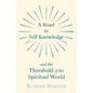 A Road to Self Knowledge and the Threshold of the Spiritual World - Paperback