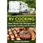 RV Cooking: Best Road Trip Recipes for RV Living and Campsite Cooking - Paperback