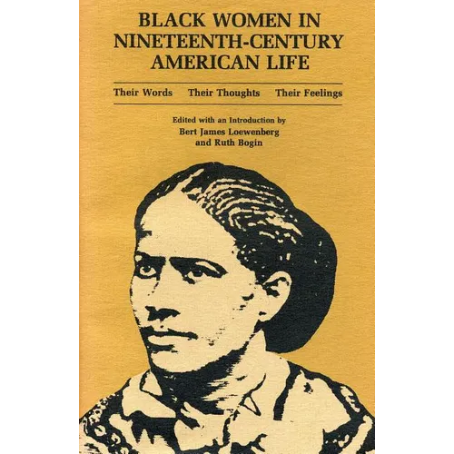 Black Women in Nineteenth-Century American Life: Their Words, Their Thoughts, Their Feelings - Paperback
