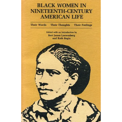 Black Women in Nineteenth-Century American Life: Their Words, Their Thoughts, Their Feelings - Paperback