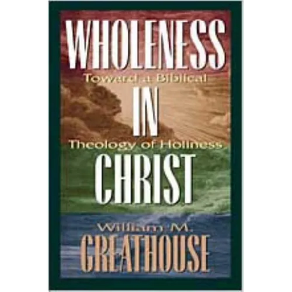 Wholeness in Christ: Toward a Biblical Theology of Holiness - Paperback