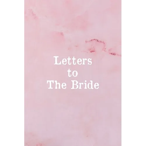Letters To The Bride: Bridal Memory Book Scrapbook - Bridal Shower Gift - Paperback