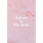 Letters To The Bride: Bridal Memory Book Scrapbook - Bridal Shower Gift - Paperback