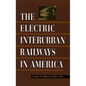 Electric Interurban Railways in America - Paperback