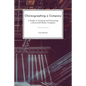 Choreographing a Company: A Guide to Creating and Sustaining a Successful Dance Company - Paperback