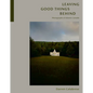 Leaving Good Things Behind: Photographs of Atlantic Canada - Hardcover