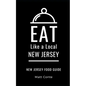 Eat Like a Local- New Jersey: New Jersey Food Guide - Paperback