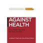 Against Health: How Health Became the New Morality - Paperback