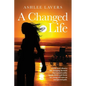 A Changed Life: A true story about a life-changing decision that turned reality upside down and threw my young self into an unexpected path. - Paperback