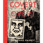 Covert to Overt: The Under/Overground Art of Shepard Fairey - Hardcover