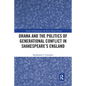 Drama and the Politics of Generational Conflict in Shakespeare's England - Paperback