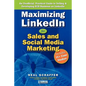 Maximizing LinkedIn for Sales and Social Media Marketing: An Unofficial, Practical Guide to Selling & Developing B2B Business on LinkedIn - Paperback