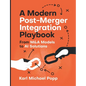 A Modern Post-Merger Integration Playbook: From M&A Models to AI Solutions - Paperback