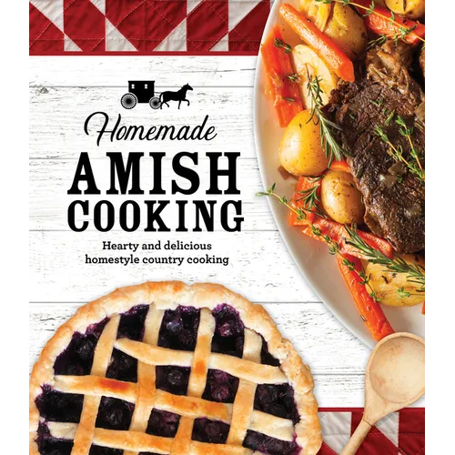 Homemade Amish Cooking: Hearty and Delicious Homestyle Country Cooking - Hardcover