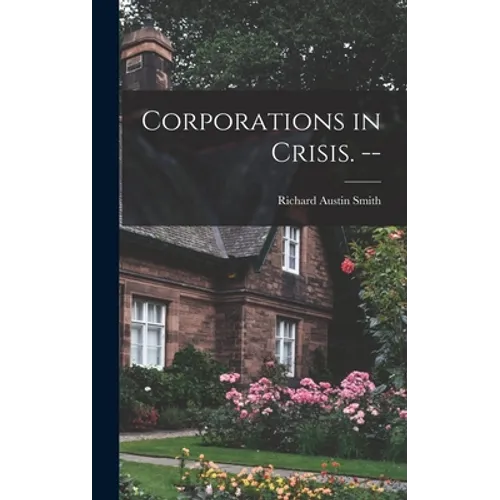 Corporations in Crisis. -- - Hardcover