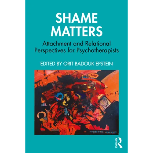 Shame Matters: Attachment and Relational Perspectives for Psychotherapists - Paperback