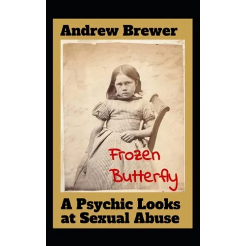 Frozen Butterfly: A Psychic Looks at Sexual Abuse - Paperback