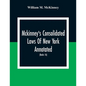 Mckinney'S Consolidated Laws Of New York Annotated; As Amended To The Close Of The Regular Session Of The Legislature Of 1916; (Books 16) Education La - Paperback