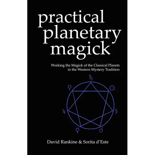 Practical Planetary Magick: Working the Magick of the Classical Planets in the Western Esoteric Tradition - Paperback