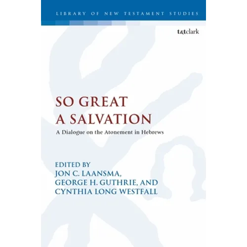 So Great a Salvation: A Dialogue on the Atonement in Hebrews - Paperback
