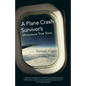 A Plane Crash Survivor's Miraculous True Story: Kenya Airways Flight Kq431: 169 Fatalities, 10 Survivors - Paperback
