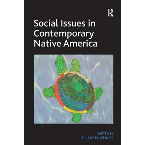 Social Issues in Contemporary Native America: Reflections from Turtle Island. by Hilary N. Weaver - Paperback