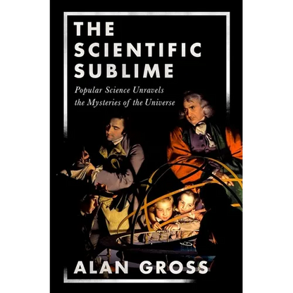 Scientific Sublime: Popular Science Unravels the Mysteries of the Universe - Hardcover
