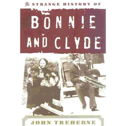 The Strange History of Bonnie and Clyde - Paperback